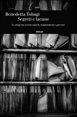 Benedetta Tobagi - Segreti e lacune. Le stragi tra servizi segreti, magistratura e governo (2023)