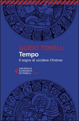Guido Tonelli - Tempo. Il sogno di uccidere Chrónos (2022)