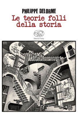 Philippe Delorme - Le teorie folli della storia (2017)