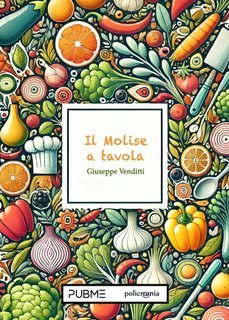 Giuseppe Venditti - Il Molise a tavola (2025)