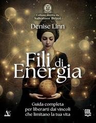 Denise Linn - Fili di energia. Guida completa per liberarti dai vincoli che limitano la tua vita (2025)