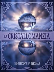 Northcote W. Thomas - La cristallomanzia (2025)
