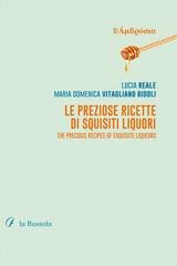 Lucia Reale, Maria Domenica Vitagliano Bidoli - Le preziose ricette di squisiti liquori (2025)