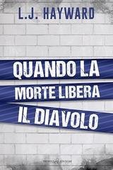L.J. Hayward - Quando la morte libera il diavolo (2026)
