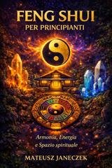 Mateusz Janeczek - Feng Shui per principianti. Armonia, energia e spazio spirituale (2026)