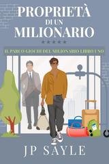 JP Sayle - Il Parco Giochi Del Milionario Vol. 1. Proprietà di un milionario (2026)