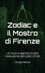 Giorgio Recine - Zodiac e il Mostro di Firenze. Un nuovo approccio alla risoluzione dei codici cifrati (2025)