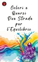 Alina Rubi - Colori e quarzi. Due strade per l’equilibrio (2025)