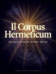 George Robert Stowe Mead - Il Corpus Hermeticum (2026)