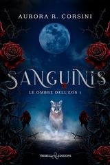 Aurora R. Corsini – Le ombre dell’Eos Vol. 1. Sanguinis (2026)