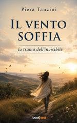 Piera Tanzini - Il vento soffia. La trama dell'invisibile (2026)