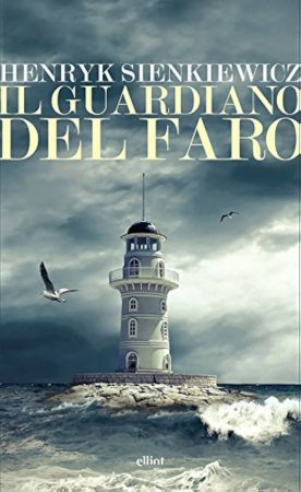 Henryk Sienkiewicz - Il guardiano del faro (2017)