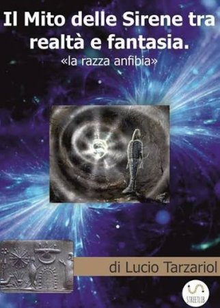 Lucio Tarzariol – Il Mito delle Sirene tra realtà e fantasia: “La razza anfibia” (2020)